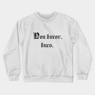 Non ducor, duco. Crewneck Sweatshirt